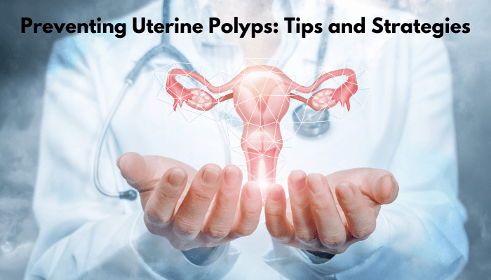 Preventing Uterine Polyps Tips