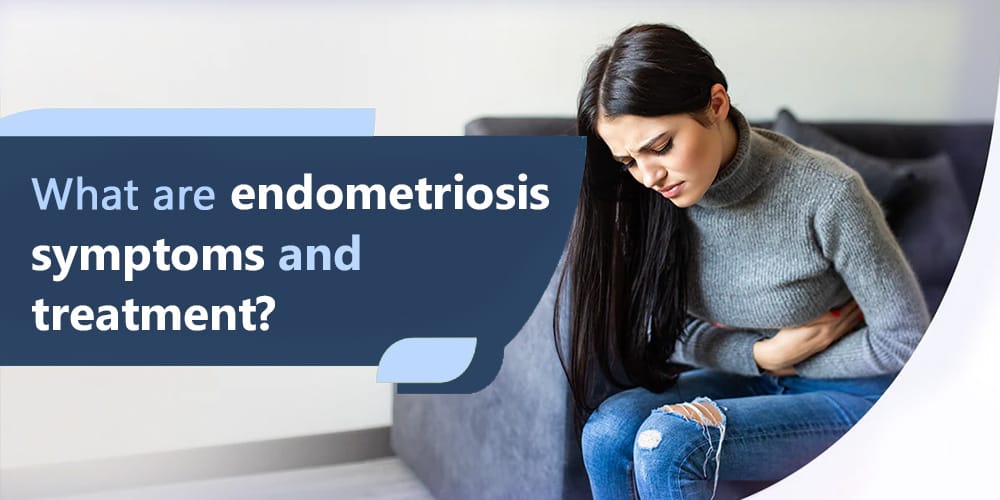 endometriosis symptoms and treatment